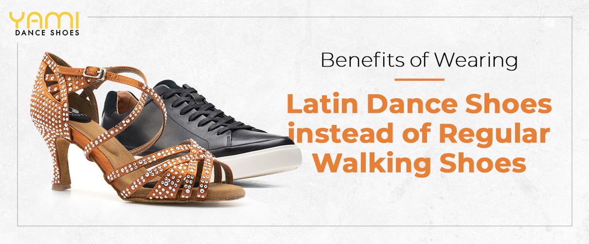 Benefits of Latin Dance Shoes vs. Regular Walking Shoes - Dance Dojo